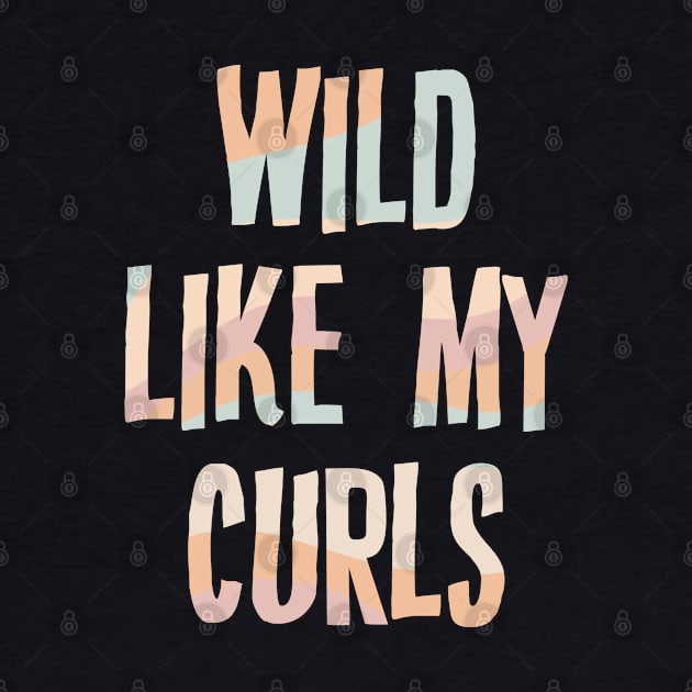 Wild Like My Curls by storyofluke